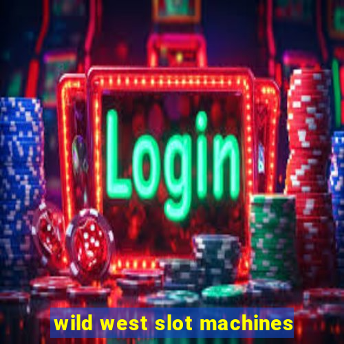 wild west slot machines