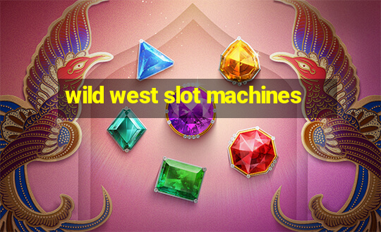 wild west slot machines