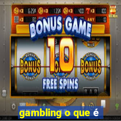 gambling o que é