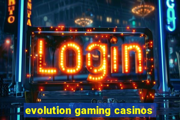 evolution gaming casinos