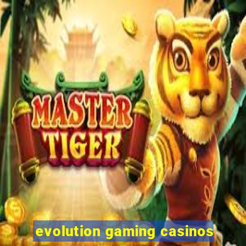 evolution gaming casinos