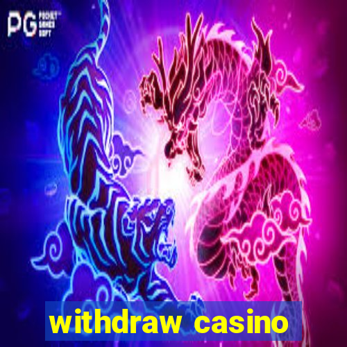 withdraw casino