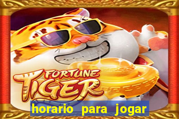 horario para jogar fortune tiger hoje