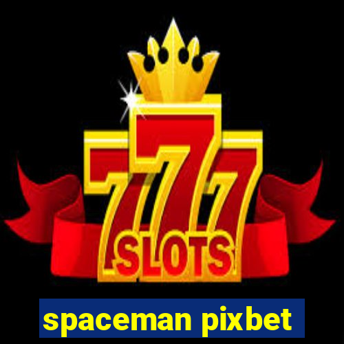 spaceman pixbet