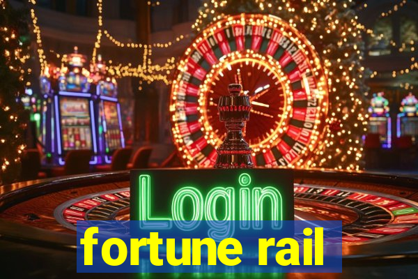 fortune rail