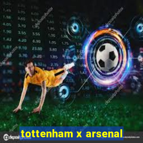 tottenham x arsenal