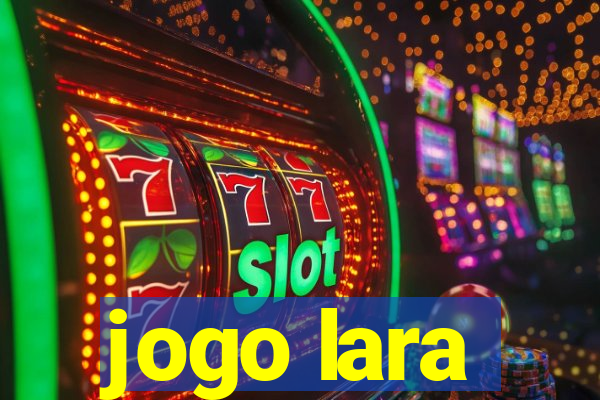 jogo lara