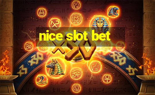 nice slot bet