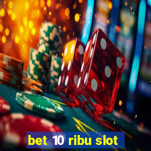 bet 10 ribu slot