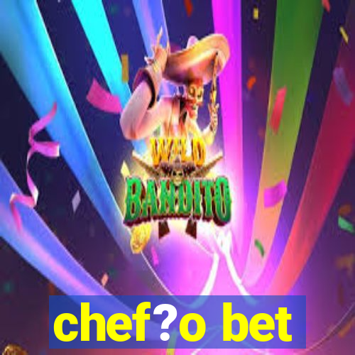 chef?o bet