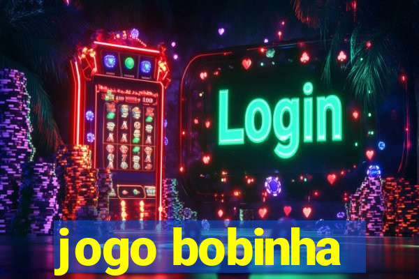 jogo bobinha