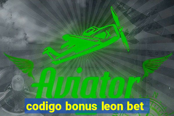 codigo bonus leon bet