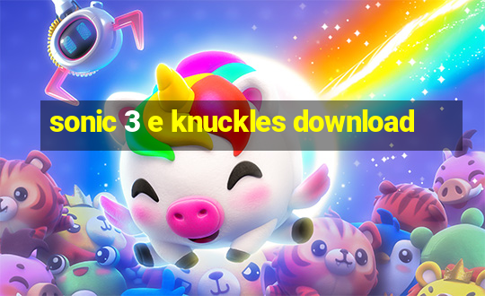 sonic 3 e knuckles download