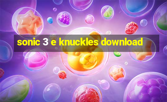 sonic 3 e knuckles download