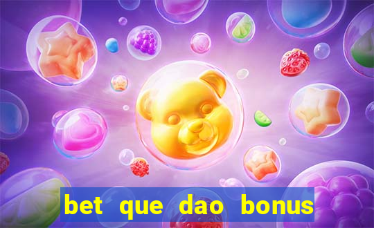 bet que dao bonus no cadastro