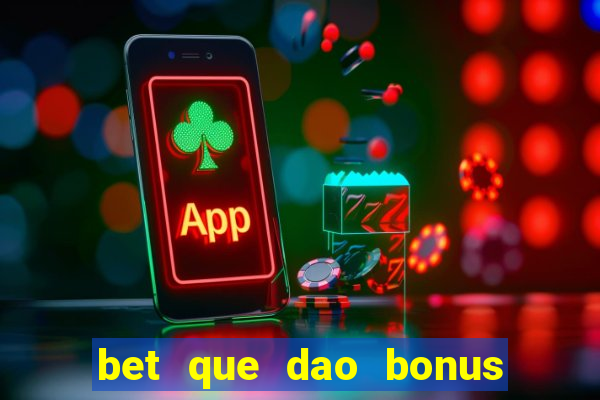 bet que dao bonus no cadastro