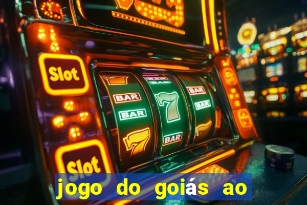 jogo do goiás ao vivo hoje