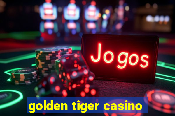 golden tiger casino