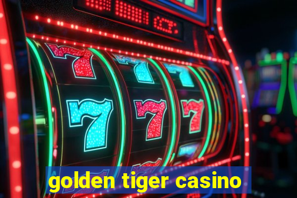 golden tiger casino