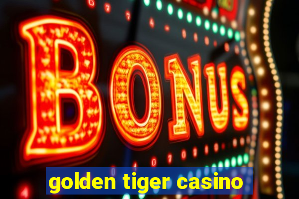 golden tiger casino