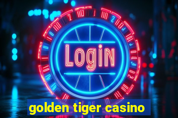 golden tiger casino