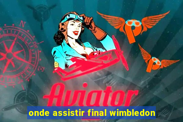 onde assistir final wimbledon