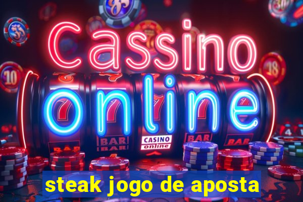 steak jogo de aposta