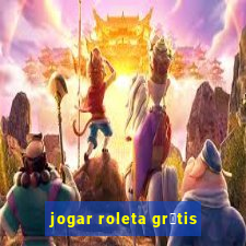 jogar roleta gr谩tis