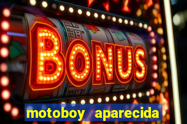 motoboy aparecida de goiania