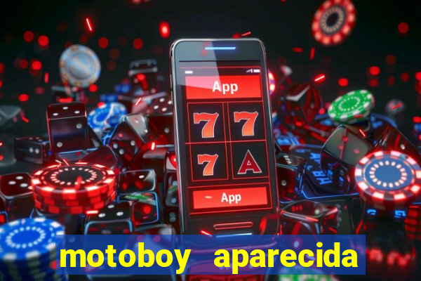 motoboy aparecida de goiania