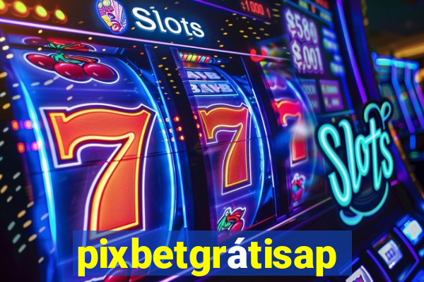 pixbetgrátisapp