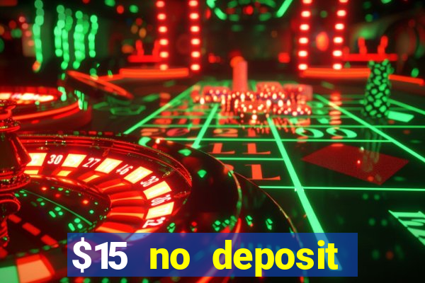 $15 no deposit bonus casino max