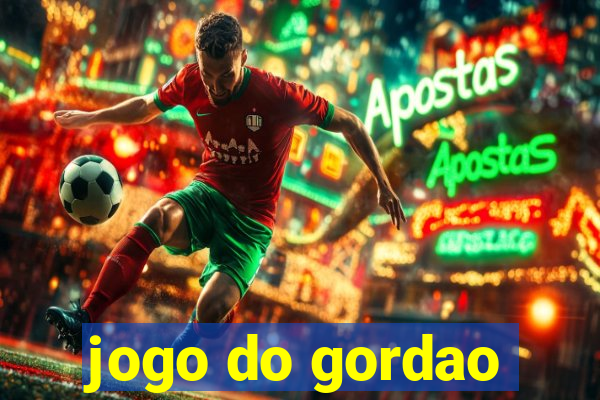 jogo do gordao