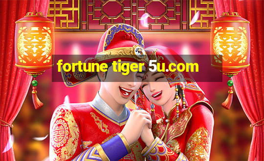 fortune tiger 5u.com