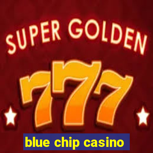 blue chip casino