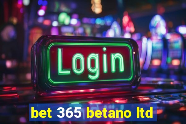 bet 365 betano ltd