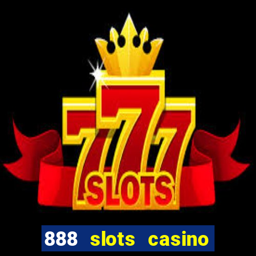 888 slots casino ca?a níquel