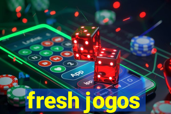 fresh jogos