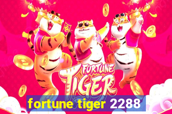 fortune tiger 2288