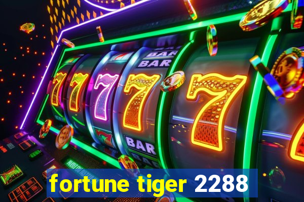 fortune tiger 2288