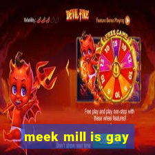 meek mill is gay