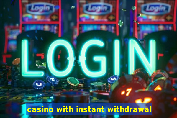 casino with instant withdrawal