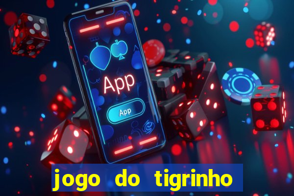 jogo do tigrinho 777 é confiável