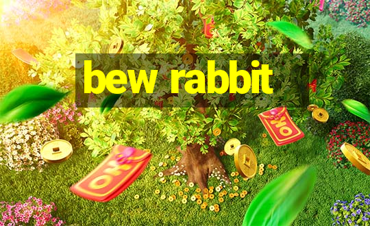 bew rabbit