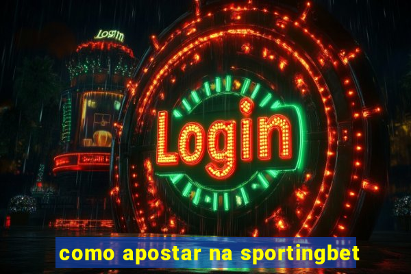 como apostar na sportingbet