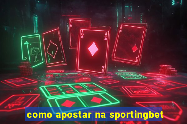 como apostar na sportingbet