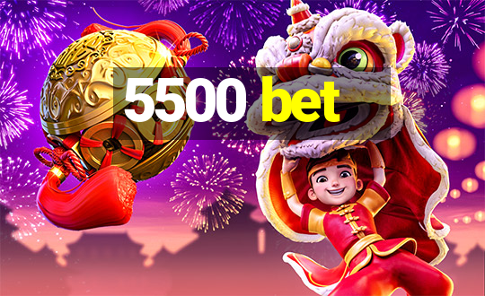 5500 bet