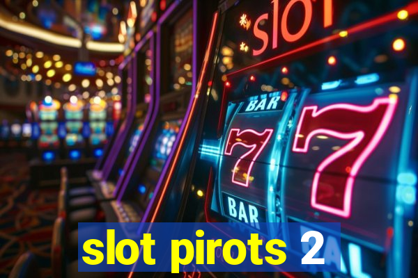 slot pirots 2