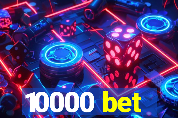 10000 bet