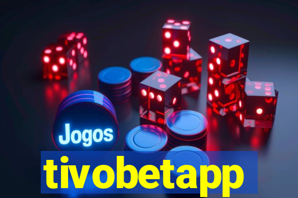 tivobetapp